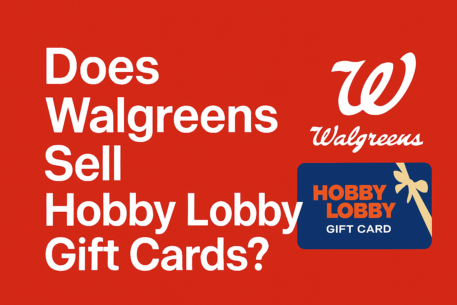 Does Walgreens Sell Hobby Lobby Gift Cards? [Guide 2025]